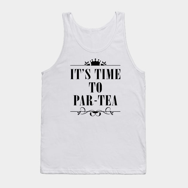 It's Time To Par-tea Tank Top by LuckyFoxDesigns